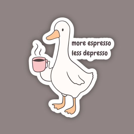 Cute pastel cartoon goose coffee sticker, waterproof vinyl, showing a goose sipping espresso from a pink mug with the humorous phrase “more espresso less depresso,” perfect for laptops, water bottles, and planners. Light brown background.